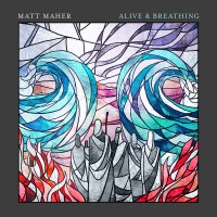 Purchase Matt Maher - Alive & Breathing