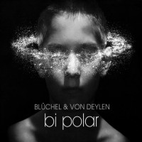 Purchase Bluchel & Von Deylen - Bi Polar