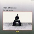 Buy Meredith Monk - Our Lady Of Late Mp3 Download