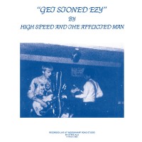 Purchase High Speed And The Afflicted Man - Get Stoned Ezy (Vinyl)