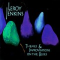 Buy Leroy Jenkins - Themes & Improvisations On The Blues Mp3 Download