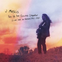 Purchase J Mascis - Fed Up And Feeling Strange: Live And In Person 1993-1998
