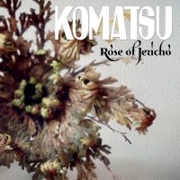 Purchase Komatsu - Rose Of Jericho