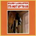 Buy Byard Lancaster - It's Not Up To Us (Vinyl) Mp3 Download