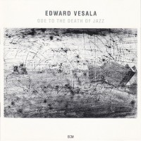 Purchase Edward Vesala - Ode To The Death Of Jazz