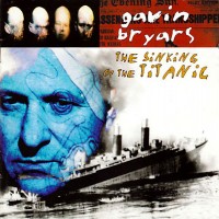 Purchase Gavin Bryars Ensemble - The Sinking Of The Titanic