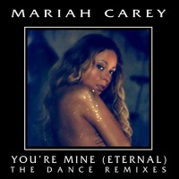Purchase Mariah Carey - You're Mine (Eternal) (The Dance Remixes) (MCD)