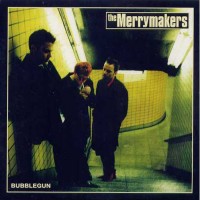 Purchase The Merrymakers - Bubblegun (Deluxe Edition) CD1