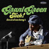 Purchase Grant Green - Slick! Live At Oil Can Harry's