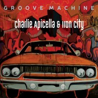 Purchase Charlie Apicella & Iron City - Groove Machine