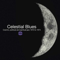 Purchase VA - Celestial Blues (Cosmic, Political And Spiritual Jazz 1970 To 1974)