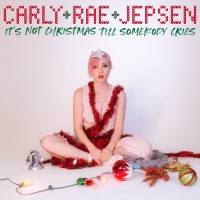 Purchase Carly Rae Jepsen - It’s Not Christmas Till Somebody Cries (CDS)
