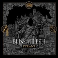 Purchase Bliss Of Flesh - Tyrant