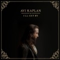 Buy Avi Kaplan - I'll Get By Mp3 Download