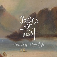 Purchase Beans On Toast - Knee Deep In Nostalgia