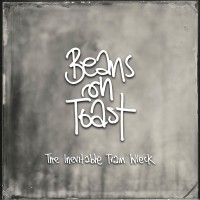 Purchase Beans On Toast - The Inevitable Train Wreck