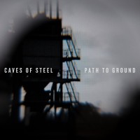 Purchase Caves Of Steel - Path To Ground