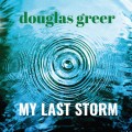 Buy Douglas Greer - My Last Storm Mp3 Download