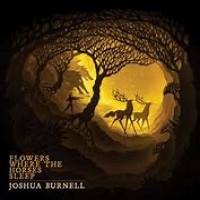 Purchase Joshua Burnell - Flowers Where The Horses Sleep