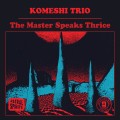 Buy Komeshi Trio - The Master Speaks Thrice Mp3 Download