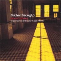 Purchase Michel Bisceglia - About Stories (Feat. Randy Brecker & Bob Mintzer)