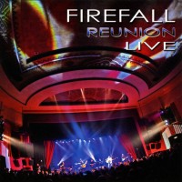 Purchase Firefall - Reunion Live