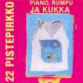 Buy 22 Pistepirkko - Piano, Rumpu Ja Kukka Mp3 Download