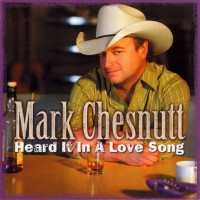 Purchase Mark Chesnutt - Heard It In A Love Song