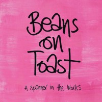 Purchase Beans On Toast - A Spanner In The Works