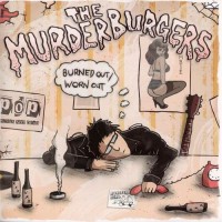 Purchase The Murderburgers - Burned Out - Worn Out