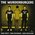 Buy The Murderburgers - Semi-Erect, Semi-Retarded, Semi-Detached Mp3 Download