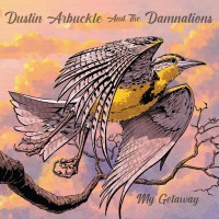 Purchase Dustin Arbuckle & The Damnations - My Getaway