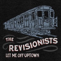 Purchase The Revisionists - Let Me Off Uptown
