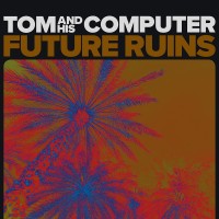 Purchase Tom And His Computer - Future Ruins