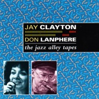 Purchase Jay Clayton - The Jazz Alley Tapes (With Don Lanphere)