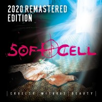 Purchase Soft Cell - Cruelty Without Beauty (Remastered Edition)