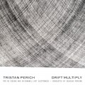 Buy Tristan Perich - Drift Multiply Mp3 Download