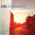 Buy Be Well - The Weight And The Cost Mp3 Download