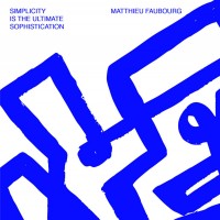 Purchase Matthieu Faubourg - Simplicity Is The Ultimate Sophistication