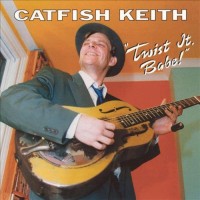 Purchase Catfish Keith - Twist It Babe !