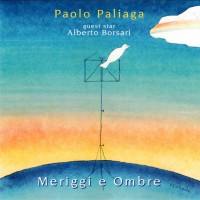 Purchase Paolo Paliaga - Meriggi E Ombre (With Alberto Borsari)