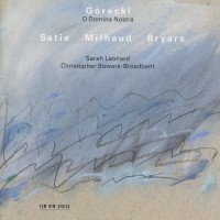 Purchase Sarah Leonard & Christopher Bowers-Broadbent - Górecki, Satie, Milhaud: O Domina Nostra