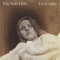 Purchase The Soft Hills - Go Under