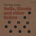 Buy The Way Ahead - Bells, Ghosts And Other Saints Mp3 Download