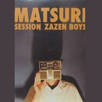 Purchase Zazen Boys - Matsuri Session Live At Nagoya
