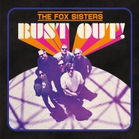 Purchase The Fox Sisters - Bust Out!