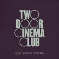 Buy Two Door Cinema Club - Lost Songs (Found) Mp3 Download