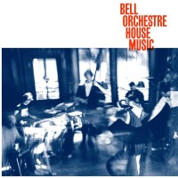 Purchase Bell Orchestre - House Music