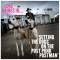 Buy Luke Haines - Setting The Dogs On The Post Punk Postman Mp3 Download