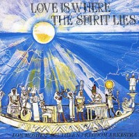 Purchase Lon Moshe & Southern Freedom Arkestra - Love Is Where The Spirit Lies
